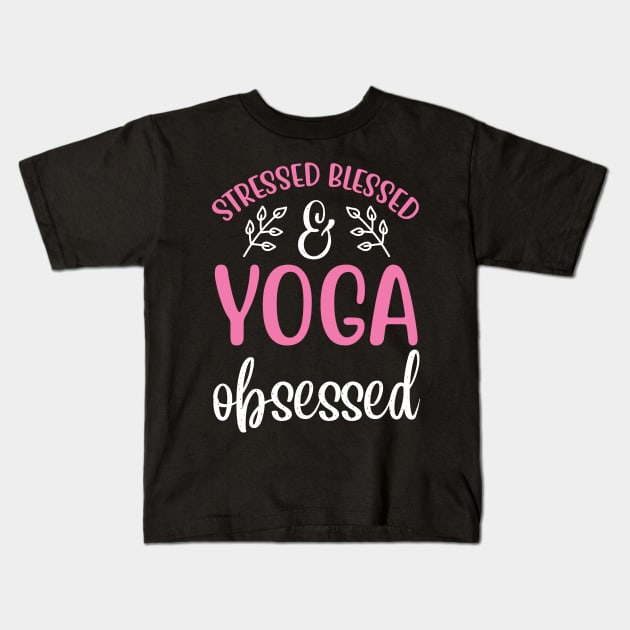 Stressed Blessed Yoga Obsessed Yoga Quotes Kids T-Shirt by D3monic